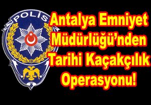 Antalya Polisi Tarihi Bir Operasyona mza Atyor