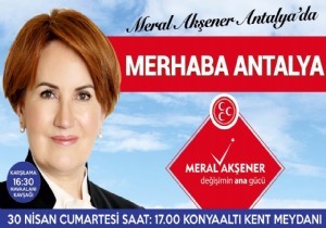 Meral Akener 30 Nisan da Antalya da