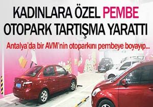 Antalya da Kadnlara zel  Pembe Otopark 