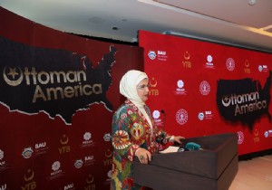 Emine Erdoğan,  Osmanlı’nın Amerika’sı”  tanıtımına katıldı