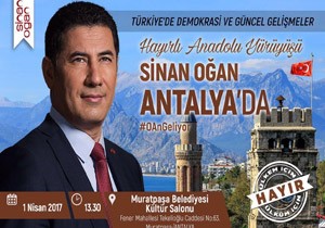 Sinan Oan 1 Nisan da Antalya da