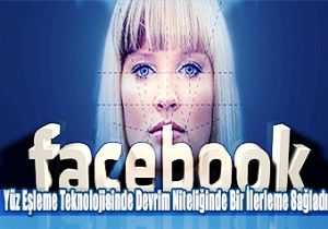 Facebook Yz Tanma Teknolojisi DeepFace i Duyurdu