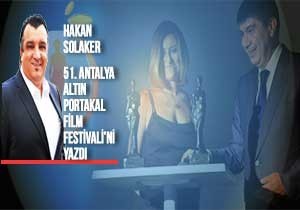 Hakan Solaker 51. Antalya Altın Portakal ı Yazdı