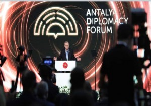 Dünyanın Gündeminde Antalya Diplomasi Forumu Var