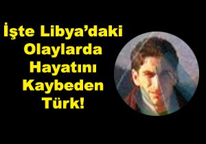 Libya da Bir Trk ldrld