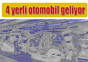 4 yerli otomobil geliyor