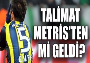 Emre talimat Metris ten mi?