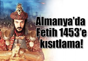 Almanya da Fetih 1453 e 16 ya snr geldi