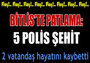 Bitlis te patlama: 5 polis ehit