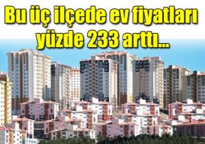 Ev fiyatlarnn yzde 233 artt 3 ile