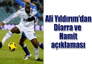 Ali Yldrm dan Hamit ve Diarra aklamas